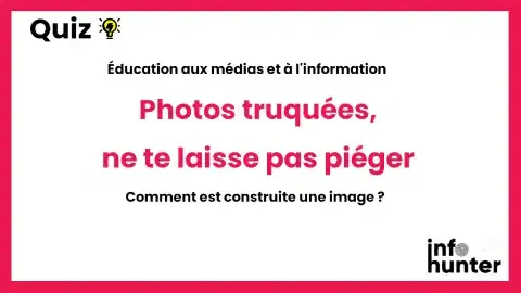 Photos truquées : ne te laisse pas piéger Photos truquées : ne te laisse pas piéger